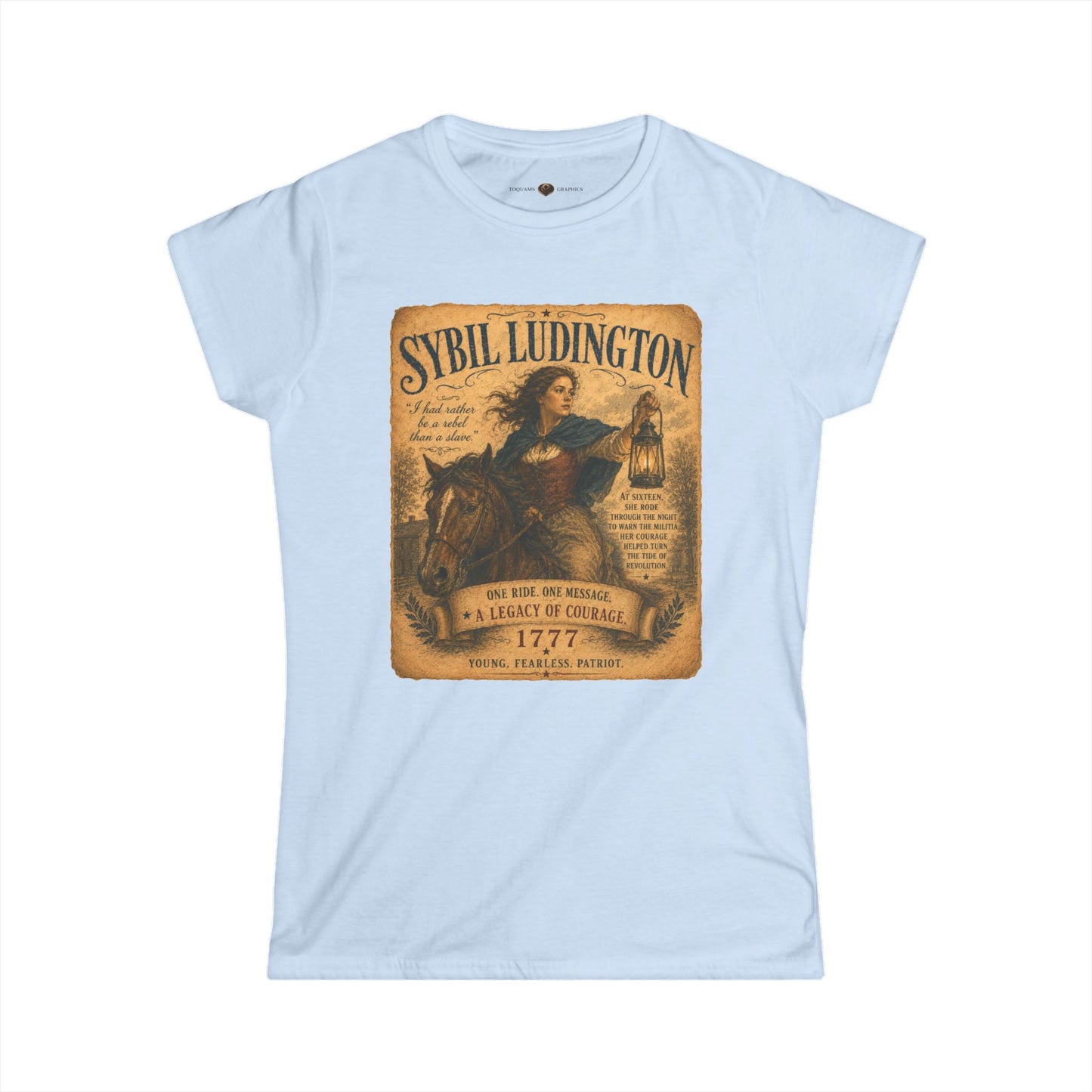Sybil Ludington -- Remember the Ladies 1776 — American Revolution Women's Tee Shirt
