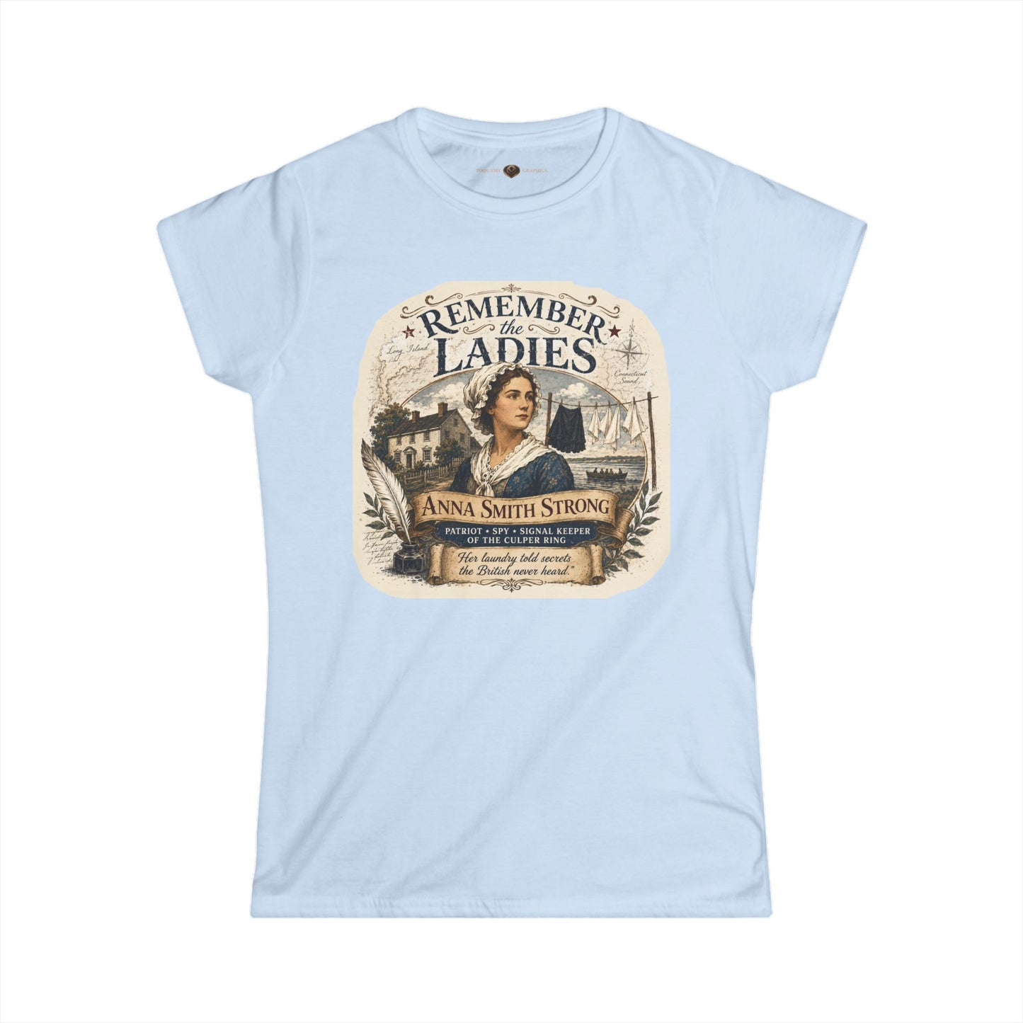 Anna Smith Strong -- Remember the Ladies 1776 -- Women's Revolutionary History T-Shirt