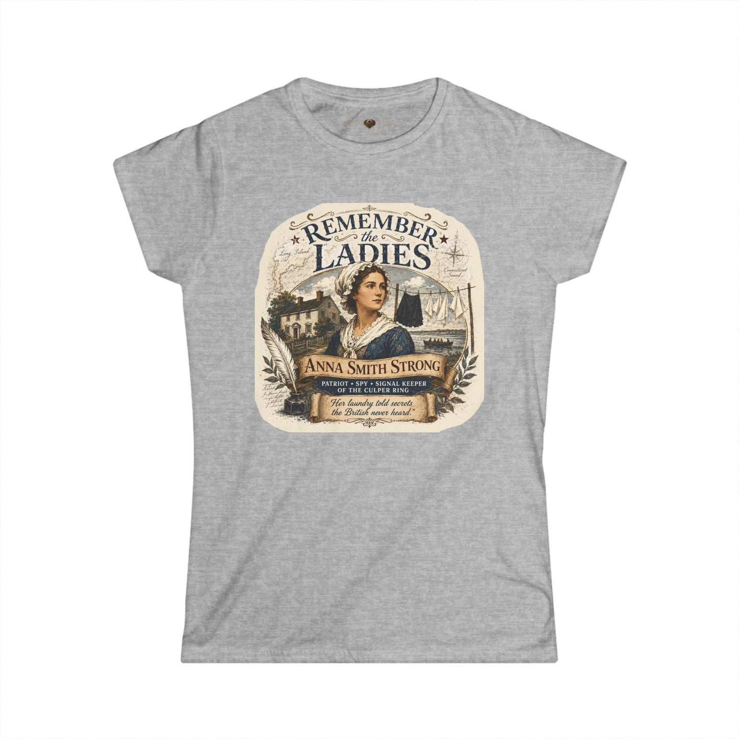 Anna Smith Strong -- Remember the Ladies 1776 -- Women's Revolutionary History T-Shirt
