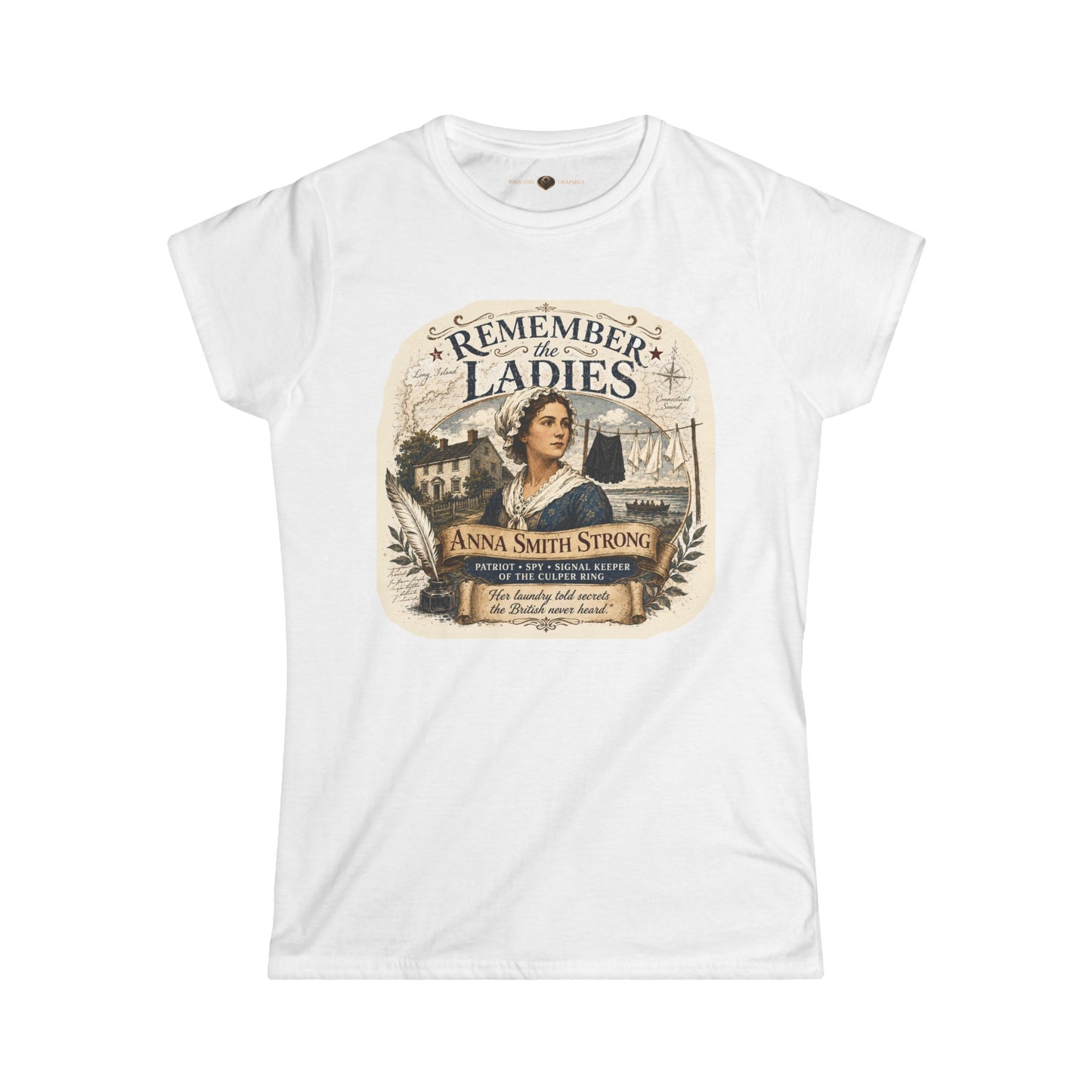 Anna Smith Strong -- Remember the Ladies 1776 -- Women's Revolutionary History T-Shirt
