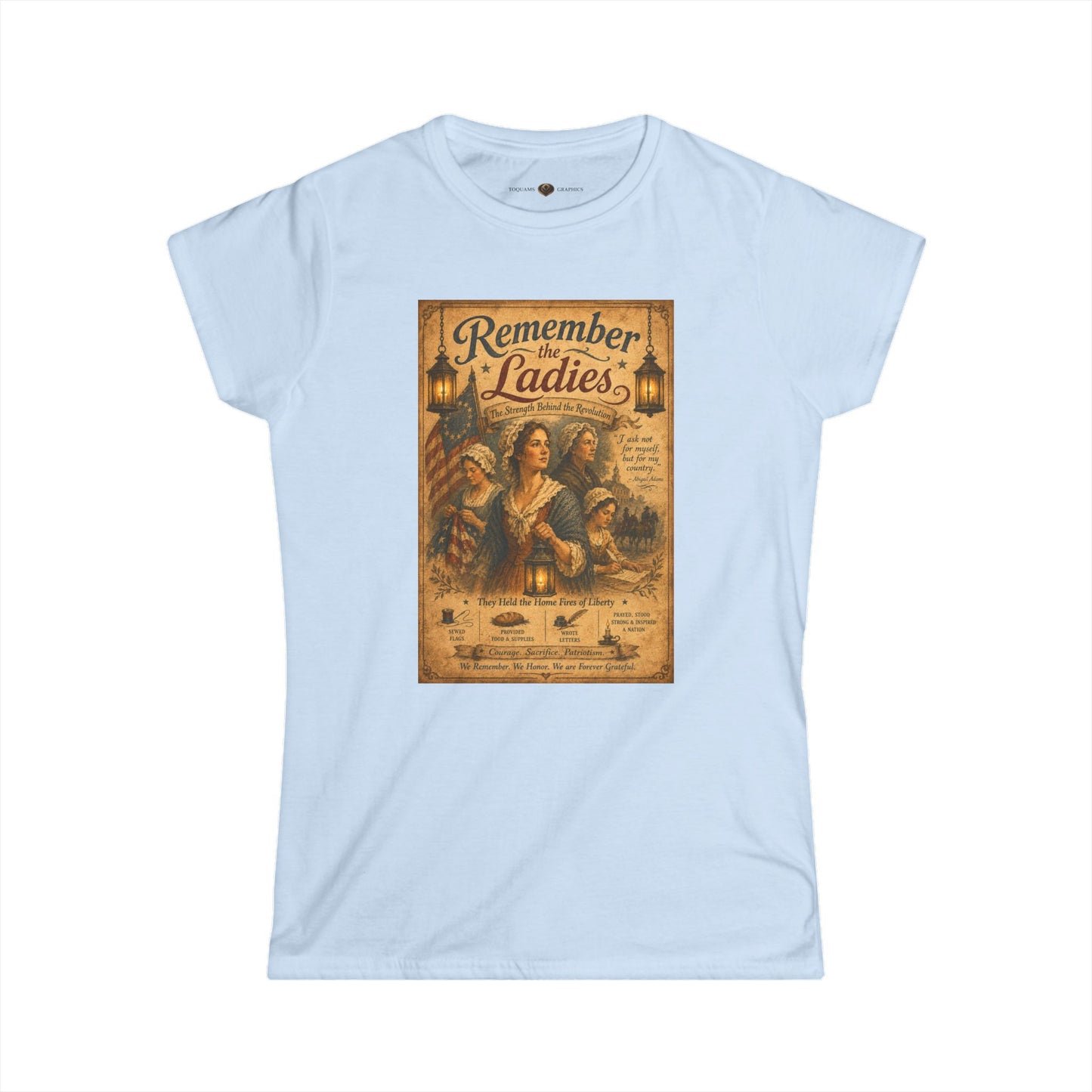 The Strength Behind the Revolution -- Remember the Ladies — 1776 Women's T‑Shirt