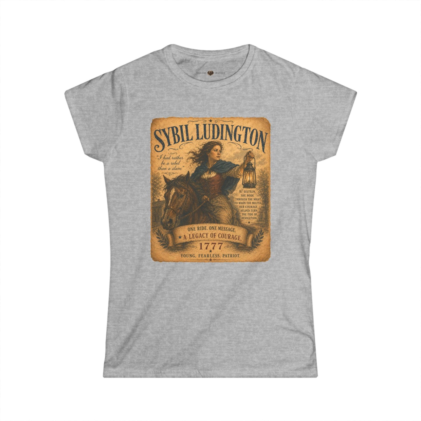 Sybil Ludington -- Remember the Ladies 1776 — American Revolution Women's Tee Shirt